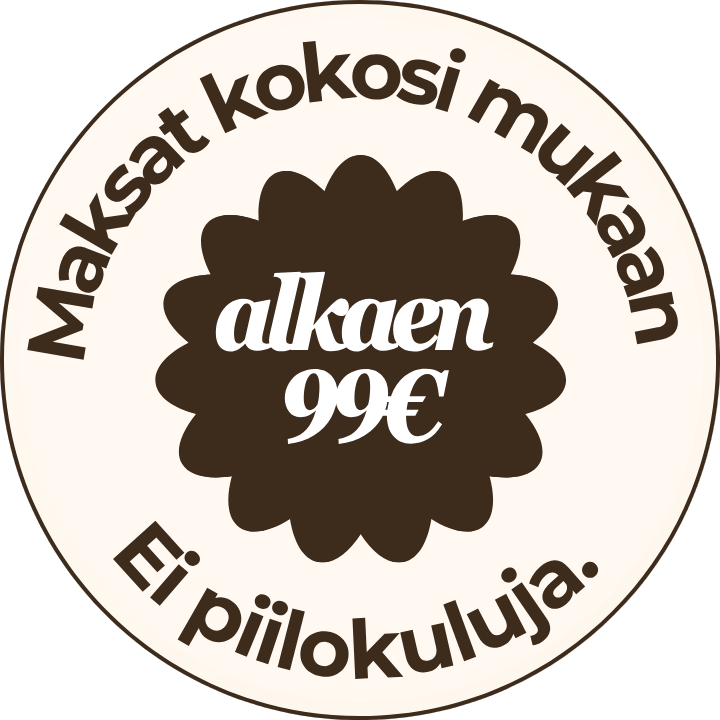 alkaen 99 €, ei piilokuluja